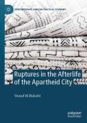 Ruptures In The Afterlife Of The Apartheid City