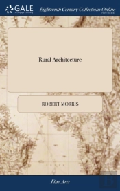 Rural Architecture: Consisting Of Regula