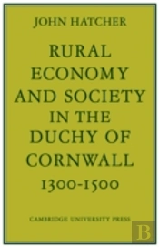 Rural Economy And Society In The Duchy Of Cornwall 1300â€“1500