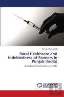 Rural Healthcare And Indebtedness Of Farmers In Punjab (India)