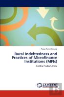 Rural Indebtedness And Practices Of Microfinance Institutions (Mfis)
