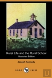 Rural Life And The Rural School (Illustr