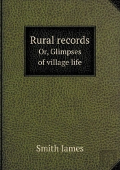 Rural Records Or, Glimpses Of Village Life