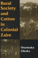 Rural Society And Cotton In Colonial Zaire