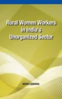 Rural Women Workers In India'S Unorganized Sector