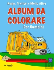 Ruspe, Trattori E Molto Altro - Album Da Colorare Per Bambini