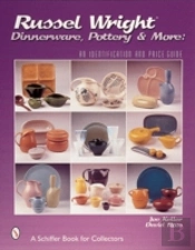 Russel Wright Dinnerware, Pottery & More: An Identification And Price Guide