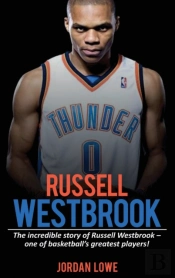 Russell Westbrook: The Incredible Story
