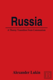 Russia: A Thorny Transition From Communi