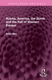 Russia, America, The Bomb And The Fall Of Western Europe