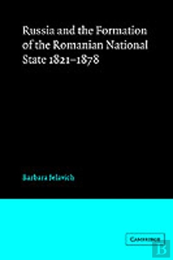 Bertrand.pt - Russia And The Formation Of The Romanian National State, 1821â€“1878
