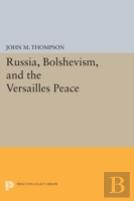 Russia, Bolshevism, And The Versailles Peace