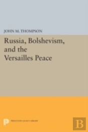 Russia, Bolshevism, And The Versailles Peace