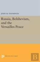 Russia, Bolshevism, And The Versailles Peace