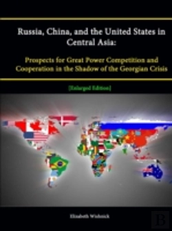 Bertrand.pt - Russia, China, And The United States In Central Asia: Prospects For Great Power Competition And Cooperation In The Shadow Of The Georgian Crisis (Enlarged Edition)