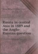 Russia In Central Asia In 1889 And The Anglo-Russian Question