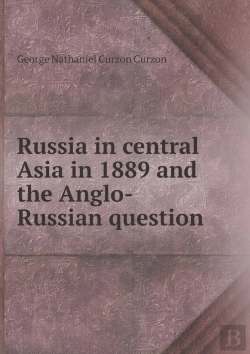 Bertrand.pt - Russia In Central Asia In 1889 And The Anglo-Russian Question