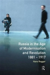 Russia In The Age Of Modernisation And Revolution 1881 - 1917