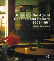 Russia In The Age Of Reaction And Reform 1801-1881