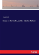 Russia On The Pacific, And The Siberian Railway