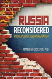 Russia Reconsidered: Putin, Power, And Pragmatism