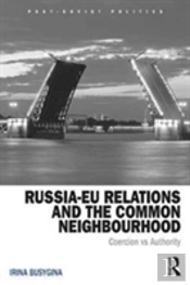 Russiaâ€“Eu Relations And The Common Neighborhood