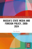Russiaâ€™S State Media And Foreign Policy, 2000-2024