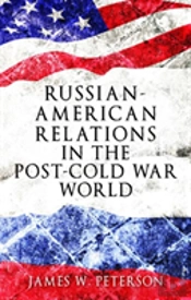 Russian-American Relations In The Post-Cold War World