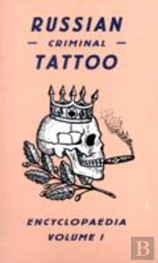 Russian Criminal Tattoo Encyclopaedia Volume I
