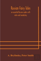 Russian Fairy Tales, An Accented Russian Reader With Notes And Vocabulary