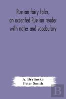 Russian Fairy Tales, An Accented Russian Reader With Notes And Vocabulary