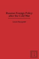 Russian Foreign Policy After The Cold War