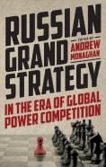 Russian Grand Strategy In The Era Of Global Power Competition