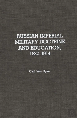 Bertrand.pt - Russian Imperial Military Doctrine And Education, 1832-1914