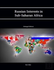 Russian Interests In Sub-Saharan Africa (Enlarged Edition)