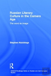 Russian Literary Culture In The Camera Age