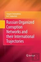Russian Organized Corruption Networks And Their International Trajectories