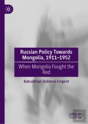 Russian Policy Towards Mongolia, 1911-1952