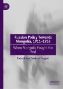 Russian Policy Towards Mongolia, 1911â€“1952