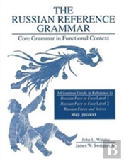 Russian Reference Grammar: Core Grammar In Functional Context