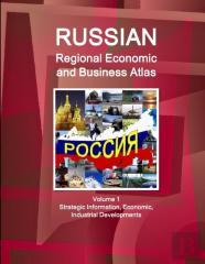 Russian Regional Economic And Business Atlas Volume 1 Strategic Information, Economic, Industrial Developments
