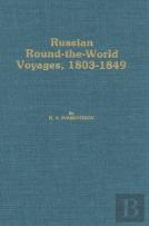 Russian Round-The-World Voyages, 1803-1849 - With A Summary Of Later Voyages To 1867