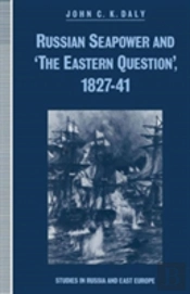 Russian Seapower And 'The Eastern Question' 1827-41