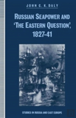 Bertrand.pt - Russian Seapower And 'The Eastern Question' 1827-41