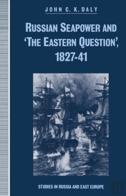 Bertrand.pt - Russian Seapower And 'The Eastern Question' 1827-41