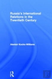 Russia'S International Relations In The Twentieth Century