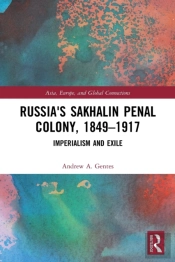 Russia'S Sakhalin Penal Colony, 1849â€“1917