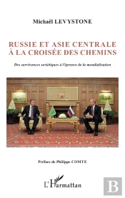 Russie Et Asie Centrale À La Croisée Des Chemins : Des Survivances Soviétiques À L'Épreuve De La Mondialisation