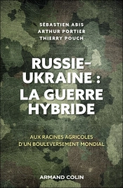 Russie-Ukraine : La Guerre Hybride : Aux Racines Agricoles D'Un Bouleversement Mondial