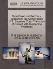 Rust-Owen Lumber Co V. Wisconsin Tax Commission U.S. Supreme Court Transcript Of Record With Supporting Pleadings